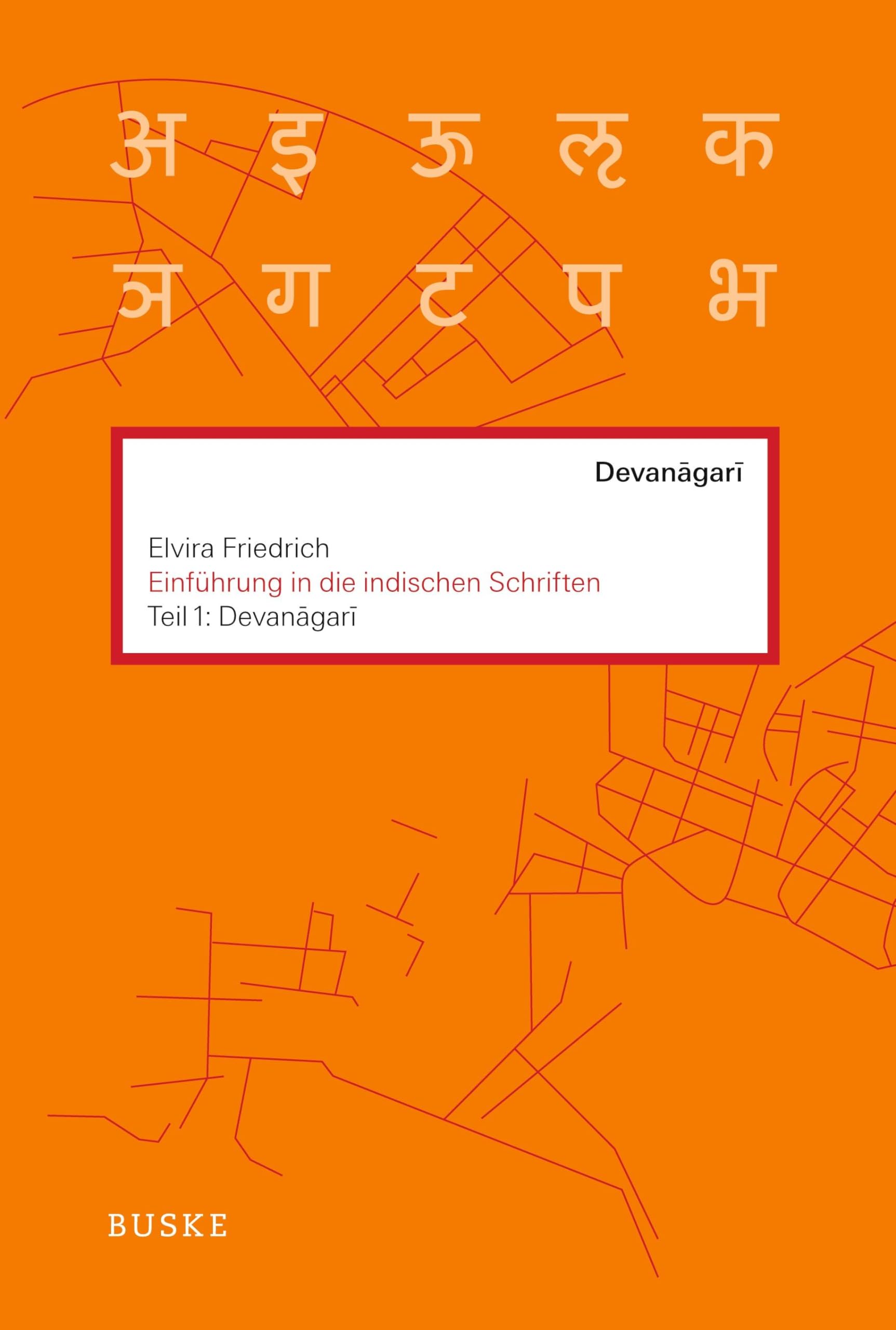 Einführung in die indischen Schriften. Teil 1: Devanagari Social Sciences