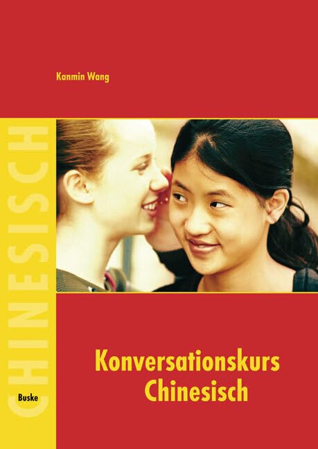 Konversationskurs Chinesisch: Ein Lese- und Übungsbuch zu aktuellen Themen für Fortgeschrittene Foreign Languages ​​& Dictionaries