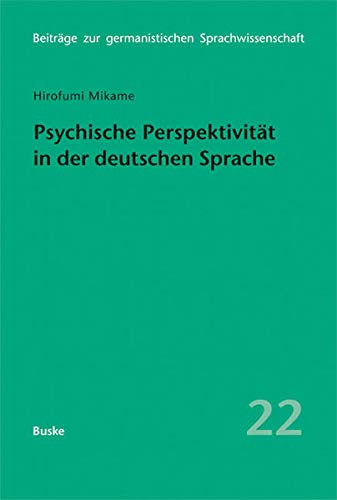 Psychische Perspektivität in der deutschen Sprache: Eine kognitiv-linguistische Untersuchung (Beiträge zur germanistischen Sprachwissenschaft) Social Sciences