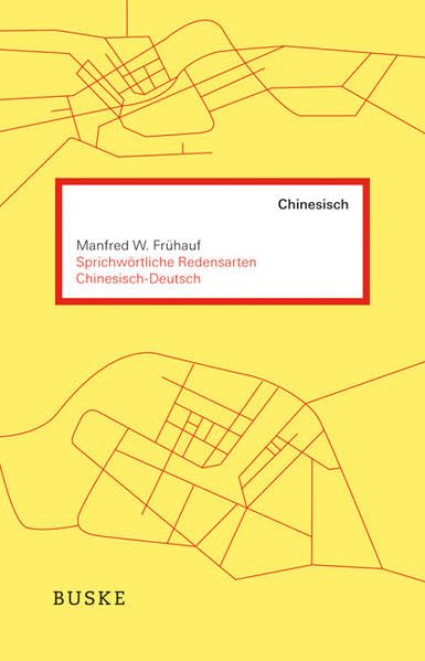 Sprichwörtliche Redensarten Chinesisch-Deutsch: 500 häufige Redewendungen Foreign Languages ​​& Dictionaries