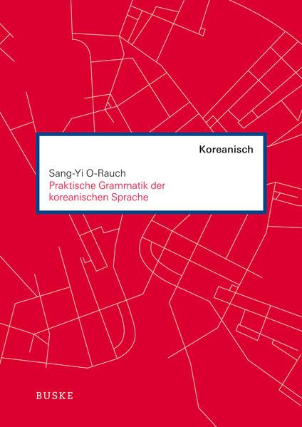 Praktische Grammatik der koreanischen Sprache Learning & Reference