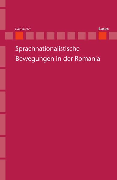 Sprachnationalistische Bewegungen in der Romania (Romanistik in Geschichte und Gegenwart: Beihefte) Social Sciences