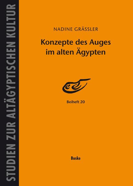 Konzepte des Auges im alten Ägypten (Studien zur Altägyptischen Kultur: Beihefte) Natural Sciences