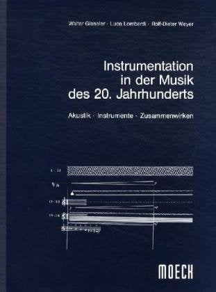 Instrumentation in der Musik des 20. Jahrhunderts: Akustik - Instrumente - Zusammenwirken (Edition Moeck) Arts & Music