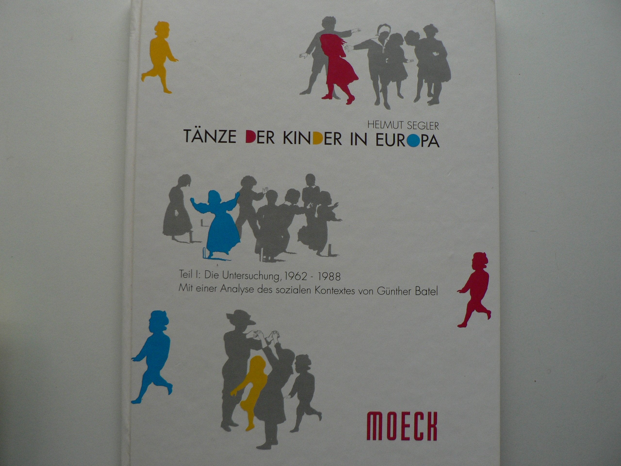 Tänze der Kinder in Europa, in 2 Bdn., Bd.1, Die Untersuchung 1962-1988: Die Untersuchung, 1962 bis 1988 (Edition Moeck) Books