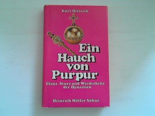 Ein Hauch von Purpur. Glanz, Sturz und Wiederkehr der Dynastien Books