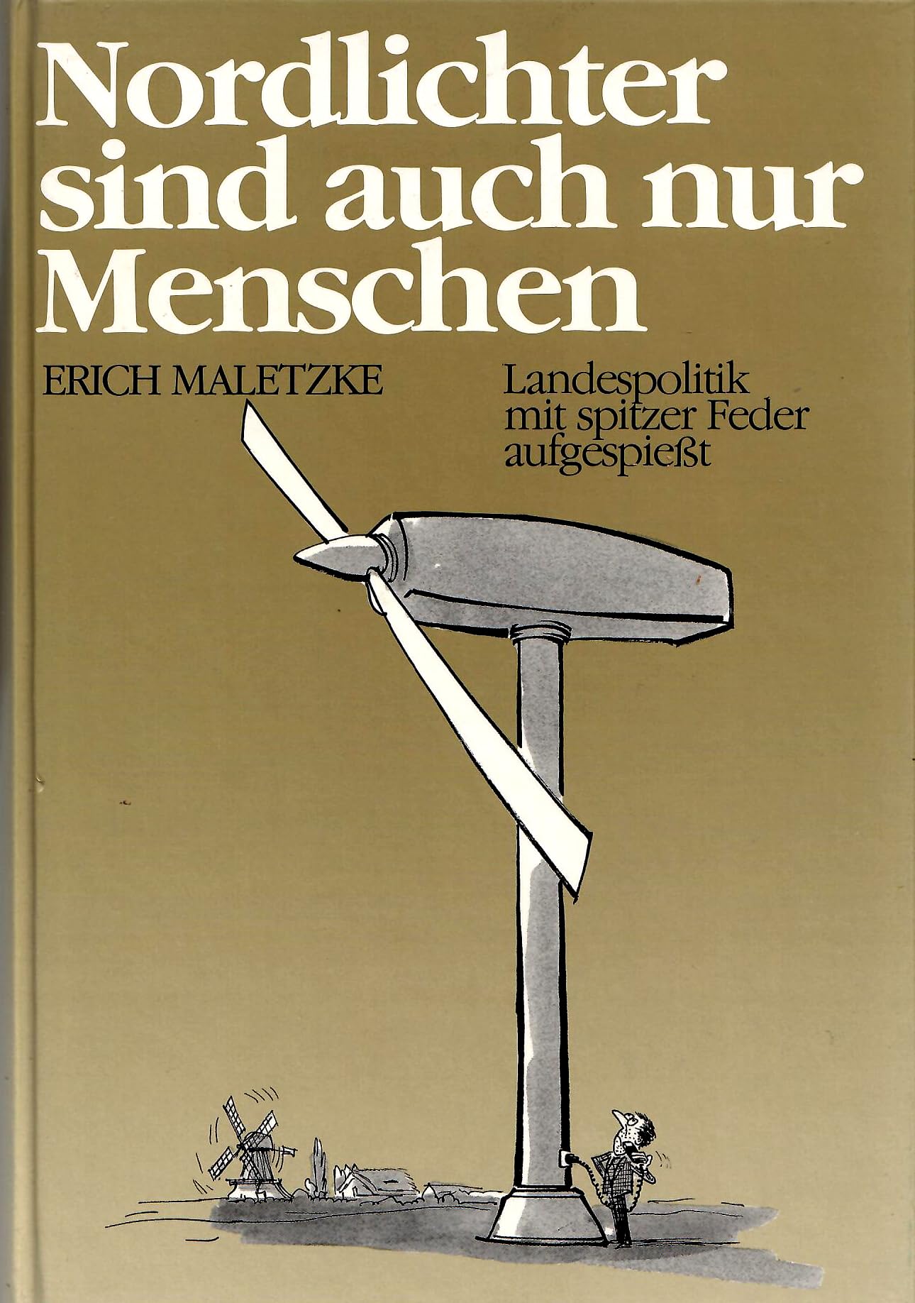 Nordlichter sind auch nur Menschen. Landespolitik mit spitzer Feder aufgespießt Books