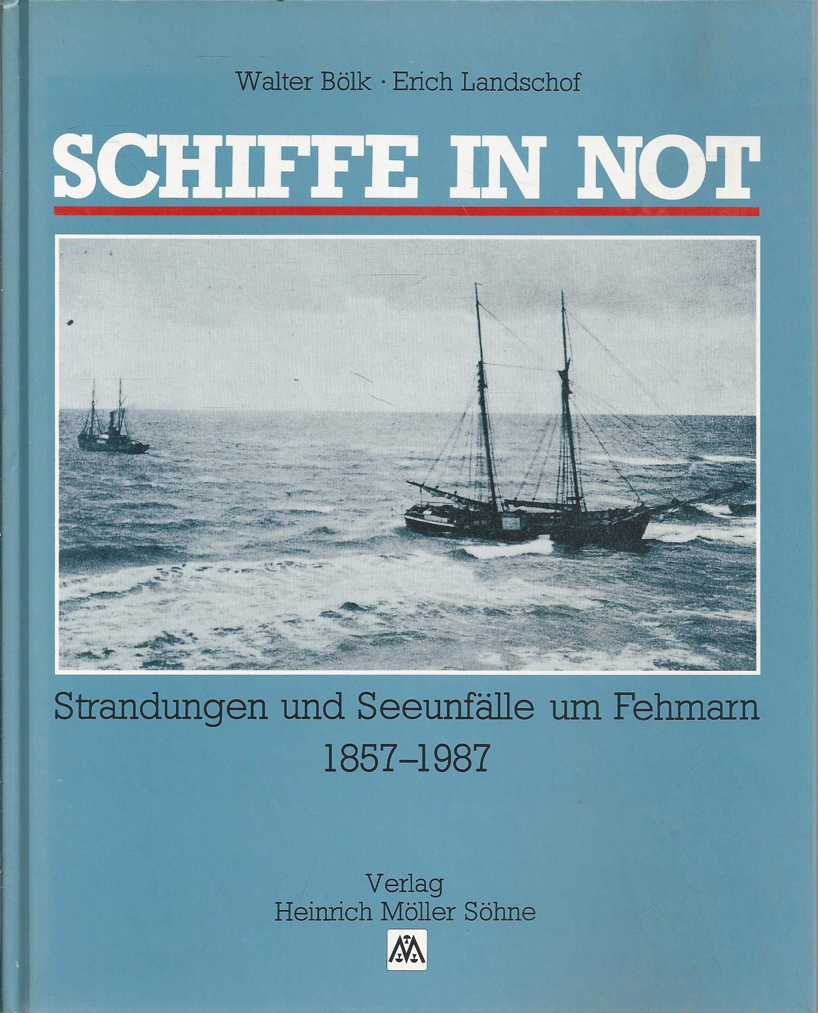 Schiffe in Not. Strandungen und Seeunfälle um Fehmarn. 1857 - 1987 Books