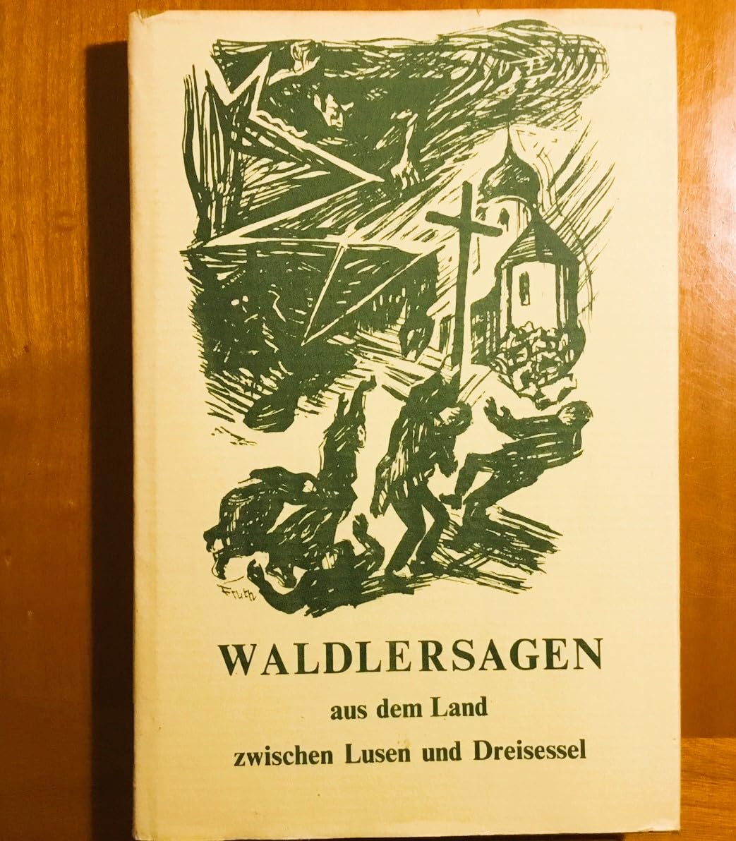 Waldlersagen aus dem Land zwischen Lusen und Dreisessel Fairy Tales & Legends