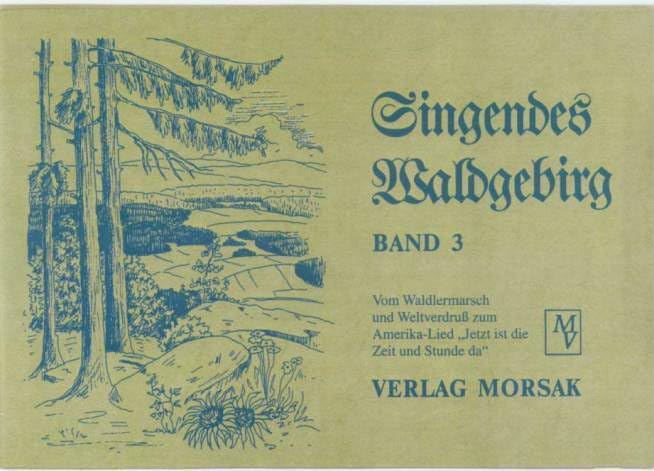 Singendes Waldgebirg, Band 3: Vom Waldlermarsch und Weltverdruss zum Amerika-Lied "Jetzt ist die Zeit und Stunde da" Sheet Music