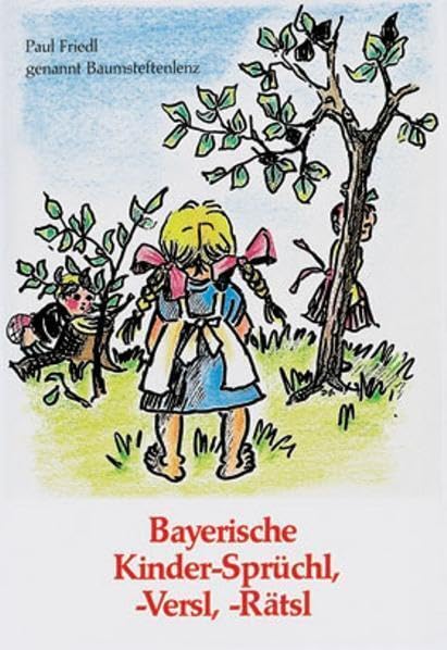Bayerische Kinder-Sprüchl, -Versl, -Rätsl Non-fiction