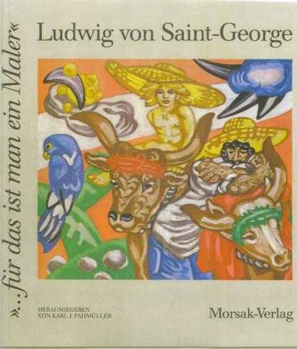 Ludwig von Saint-George "... für das ist man ein Maler" Art & Literature