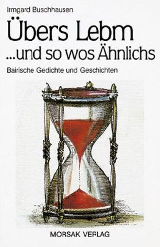 Übers Lebm... und so wos Ähnlichs: Bairische Gedichte und Geschichten Poetry