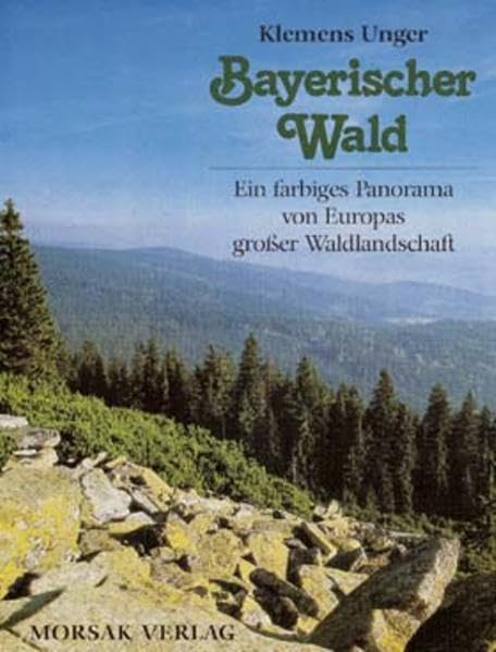 Bayerischer Wald: Ein farbiges Panorama von Europas grosser Waldlandschaft Leisure, Home & Garden
