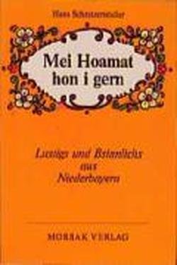 Mei Hoamat hon i gern: Lustigs und Besinnlichs aus Niederbayern (Livre en allemand) book
