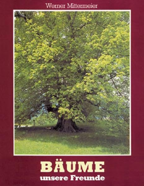 Bäume unsere Freunde: Herrliche Naturaufnahmen mit einem einfühlsamen und besinnlichen Text Lifestyle
