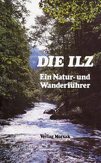 Die Ilz: Ein Natur- und Wanderführer Leisure, Home & Garden