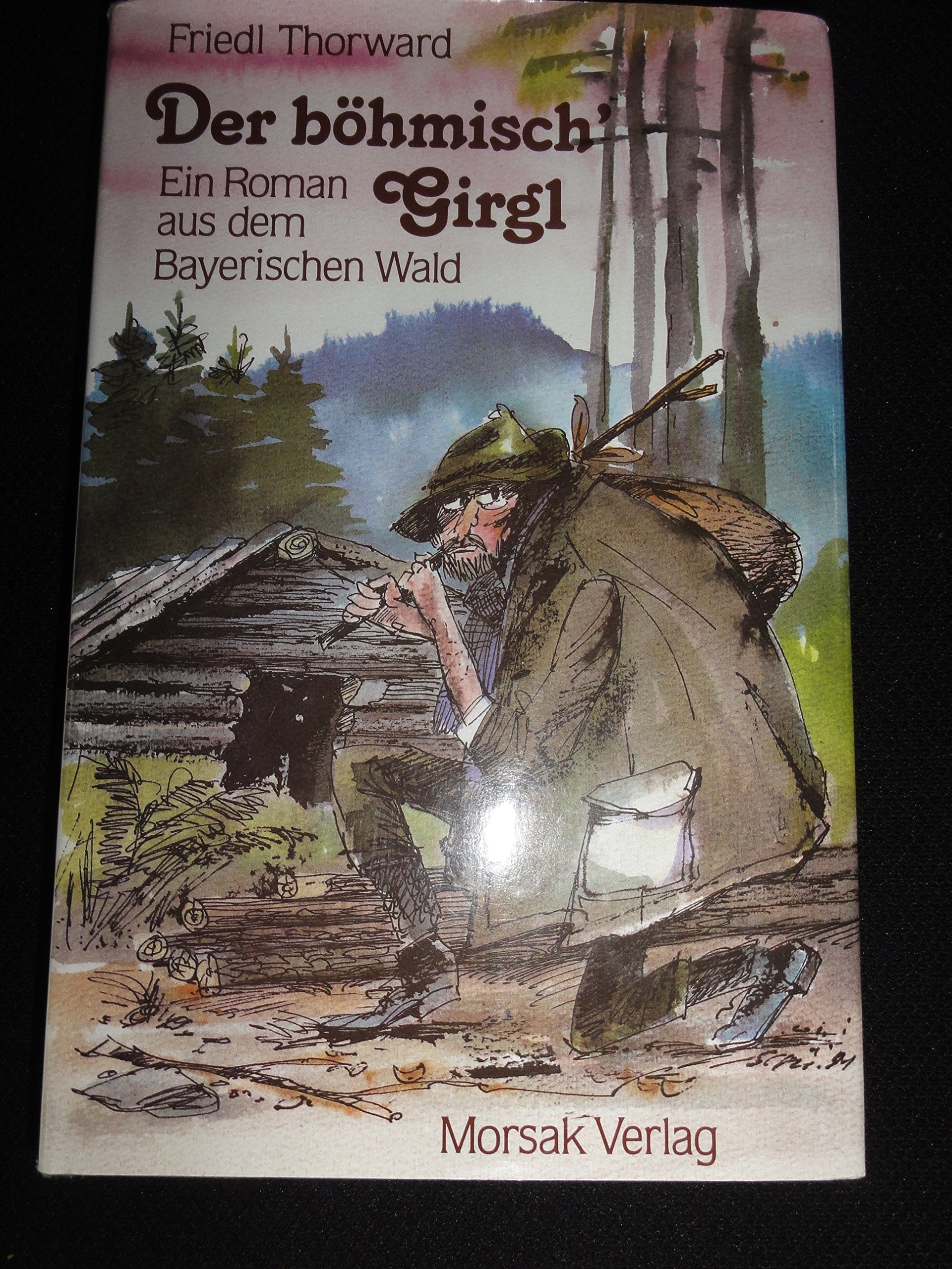 Der böhmisch' Girgl: Ein Roman aus dem Bayerischen Wald Contemporary literature