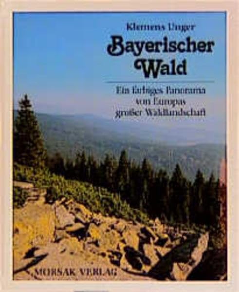 Bayerischer Wald: Ein farbiges Panorama von Europas grosser Waldlandschaft Leisure, Home & Garden
