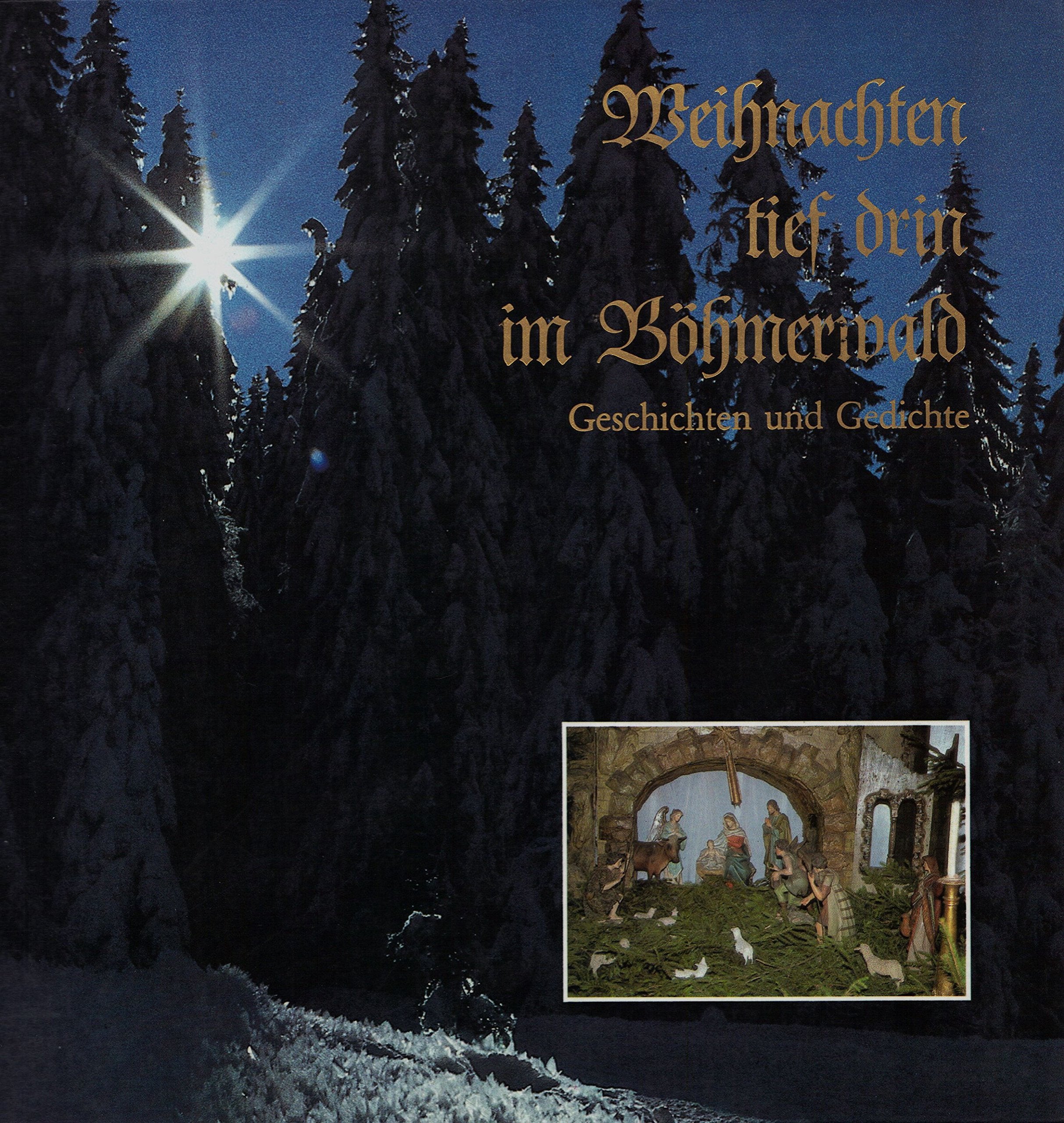 Weihnachten tief drin im Böhmerwald: Geschichten und Gedichte aus dem alten Böhmerwald Fiction Books