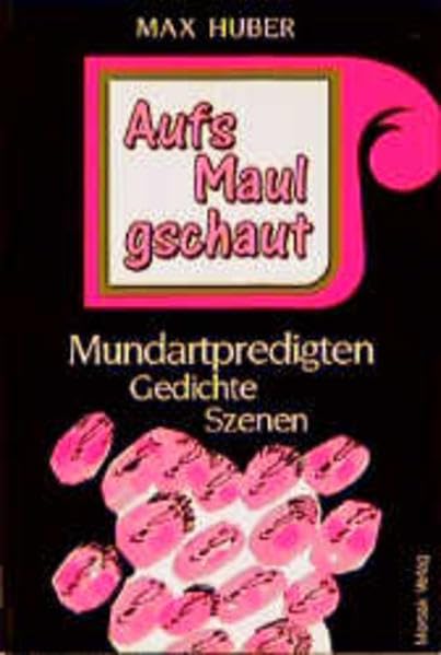 Aufs Maul gschaut: Mundartpredigten, Gedichte, Szenen Manga