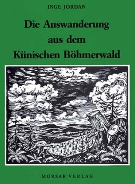 Die Auswanderung aus dem Künischen Böhmerwald Politics & History