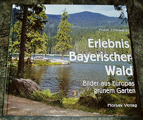 Erlebnis Bayerischer Wald. Bilder aus Europas grünem Garten Books