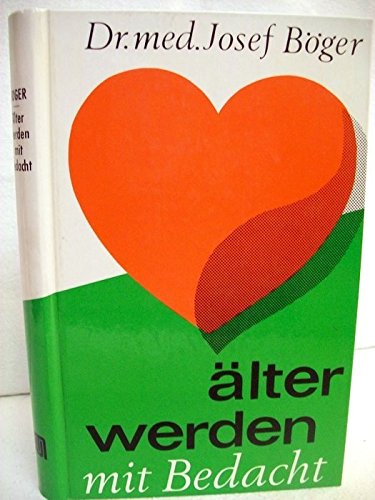 Älterwerden mit Bedacht : den Menschen in d. Blüte d. Jahre gewidmet. Books