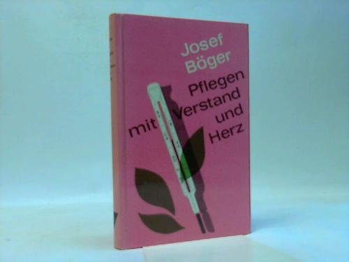 Pflegen mit Verstand und Herz. Einführung in die allgemeine Krankheitslehre insbesondere über chronische und Alterskrankheiten und ihre Pflegebehandlung Books
