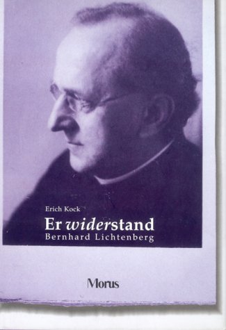 Er widerstand - Bernhard Lichtenberg: Dompropst bei St. Hedwig, Berlin Memories