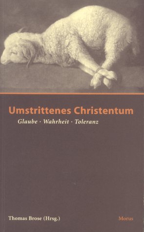 Umstrittenes Christentum: Glaube - Wahrheit - Toleranz Religion & Esotericism