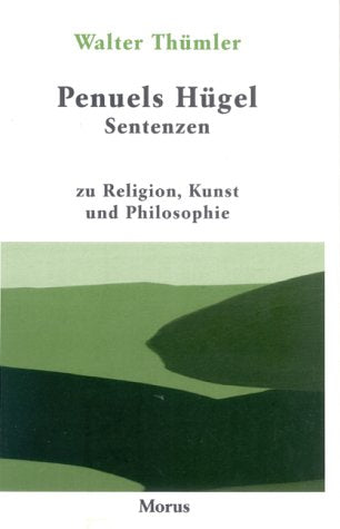 Penuels Hügel: Sentenzen zu Religion, Kunst und Philosophie Philosophy