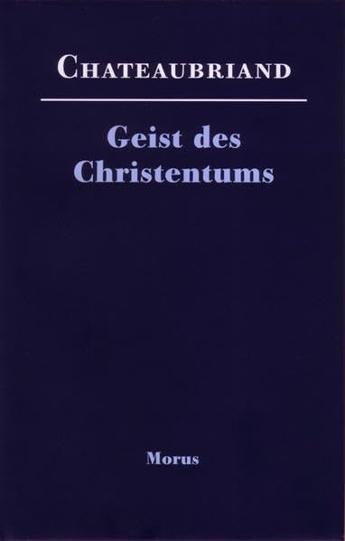 Geist des Christentums oder Schönheiten der christlichen Religion: Oder die Schönheit der christlichen Religion. Bearb., hrsg. u. m. e. Einl. v. Jörg Schenuit. Nachw. v. Brigitte Sändig Reference Books