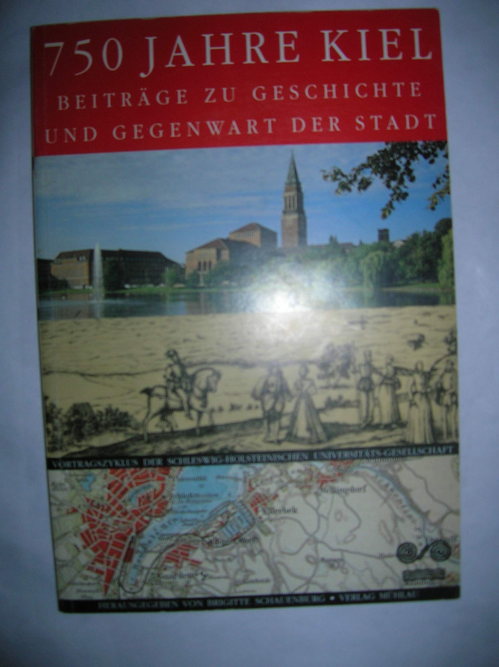 750 Jahre Kiel: Beiträge zur Geschichte und Gegenwart der Stadt. Vortragszyklus der Schleswig-Holsteinischen Universitäts-Gesellschaft Books