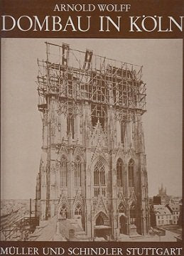 Dombau in Köln (Photographien dokumentieren die Vollendung einer Kathedrale) Architecture