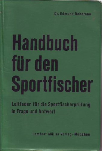 Handbuch für den Sportfischer. Leitfaden für die Sportfischerprüfung in Frage und Antwort. Leisure & Fun