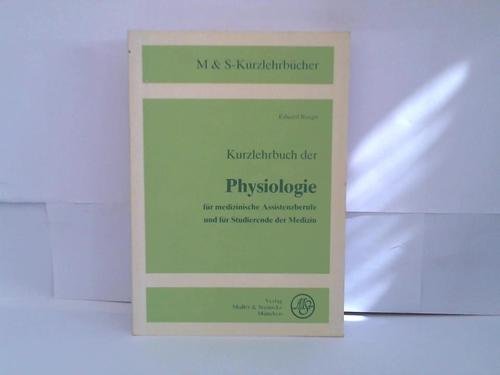 Kurzlehrbuch der Physiologie für medizinische Assistenzberufe und für Studierende der Medizin (M & S Kurzlehrbücher) Medicine
