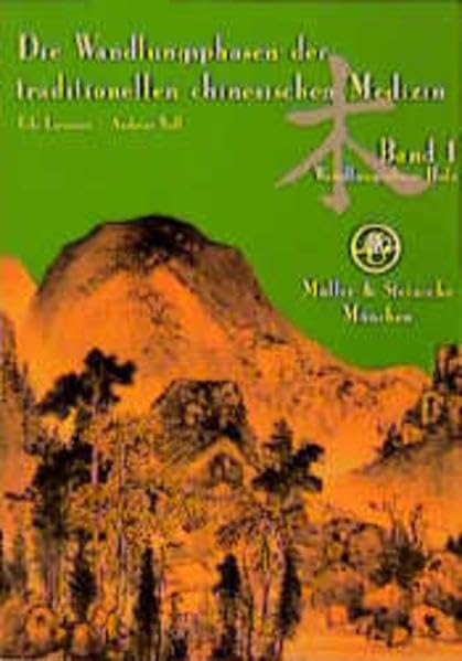 Die Wandlungsphasen der traditionellen chinesischen Medizin, 5 Bde., Bd.1, Die Wandlungsphase Holz Medicine