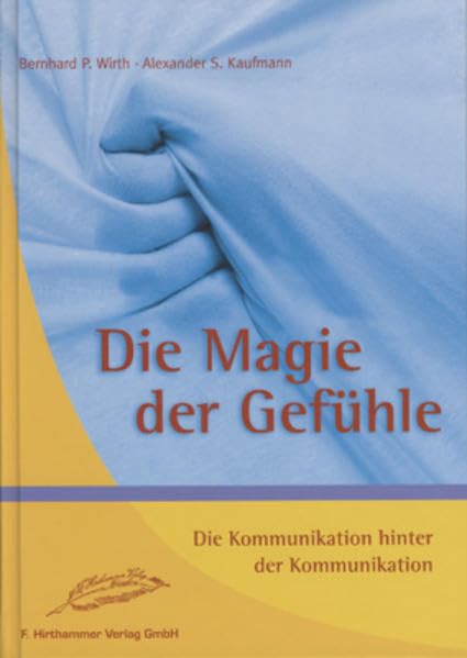 Die Magie der Gefühle: Die Kommunikation hinter der Kommunikation Psychology