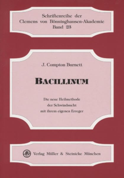 Bacillinum: Die neue Heilmethode der Schwindsucht mit ihrem eigenen Erreger (M & S Akupunkturreihe) Medicine