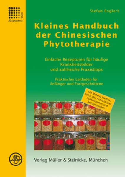 Kleines Handbuch der Chinesischen Phytotherapie: Einfache Rezepturen für häufige Krankheitsbilder und zahlreiche Praxistipps. Praktischer Leitfaden ... Fallbeispielen und Bezugsquellen Medicine