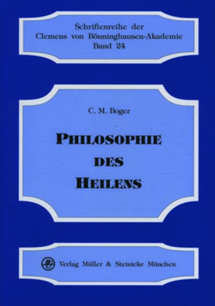 Philosophie des Heilens (Schriftenreihe der Clemens von Bönninghausen-Akademie) Books