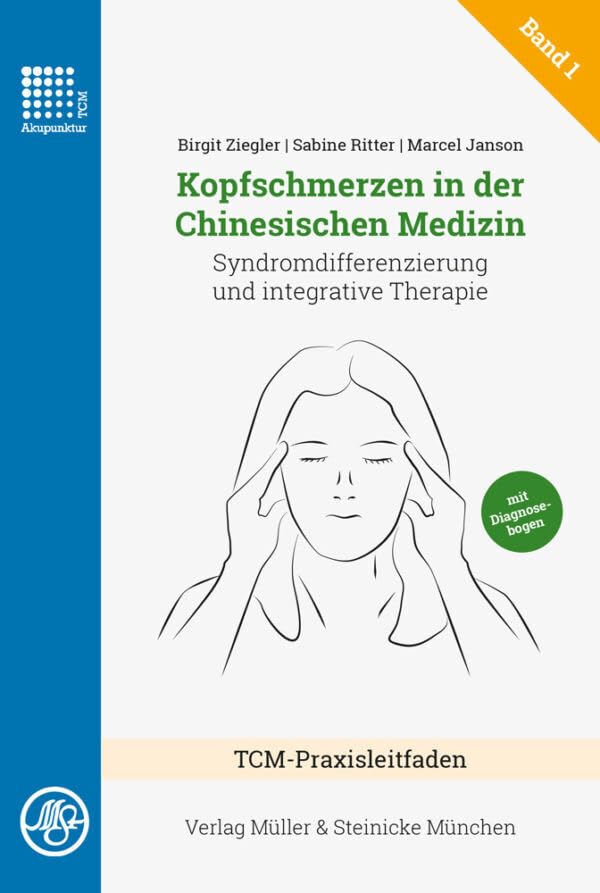 Kopfschmerzen in der Chinesischen Medizin: Syndromdifferenzierung und integrative Therapie, TCM-Praxis Band 1 (TCM-Praxisleitfaden: Kopfschmerzen) Medicine