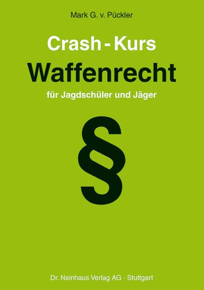 Crash-Kurs Waffenrecht: Für Jagdschüler und Jäger Leisure & Fun