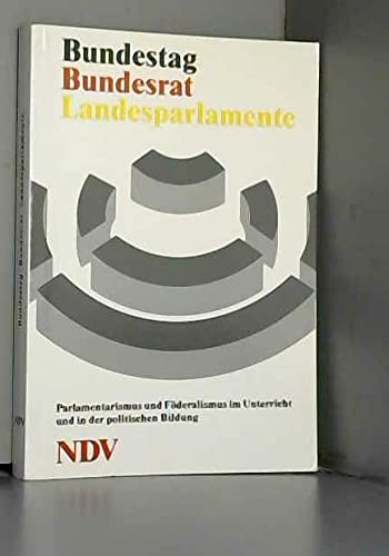 Bundestag, Bundesrat, Landesparlamente. Parlamentarismus und Föderalismus im Unterricht und in der politischen Bildung Books