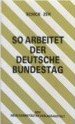 So arbeitet der Deutsche Bundestag. Organisation und Arbeitsweise. Die Gesetzgebung des Bundes Law
