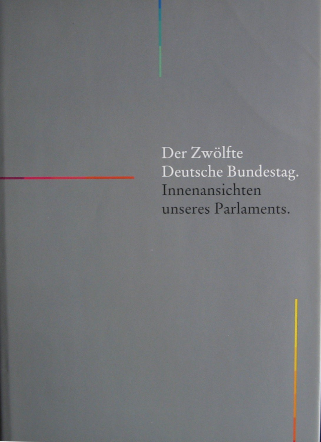 Der zwölfte Deutsche Bundestag. Innenansichten unseres Parlaments Politics & History