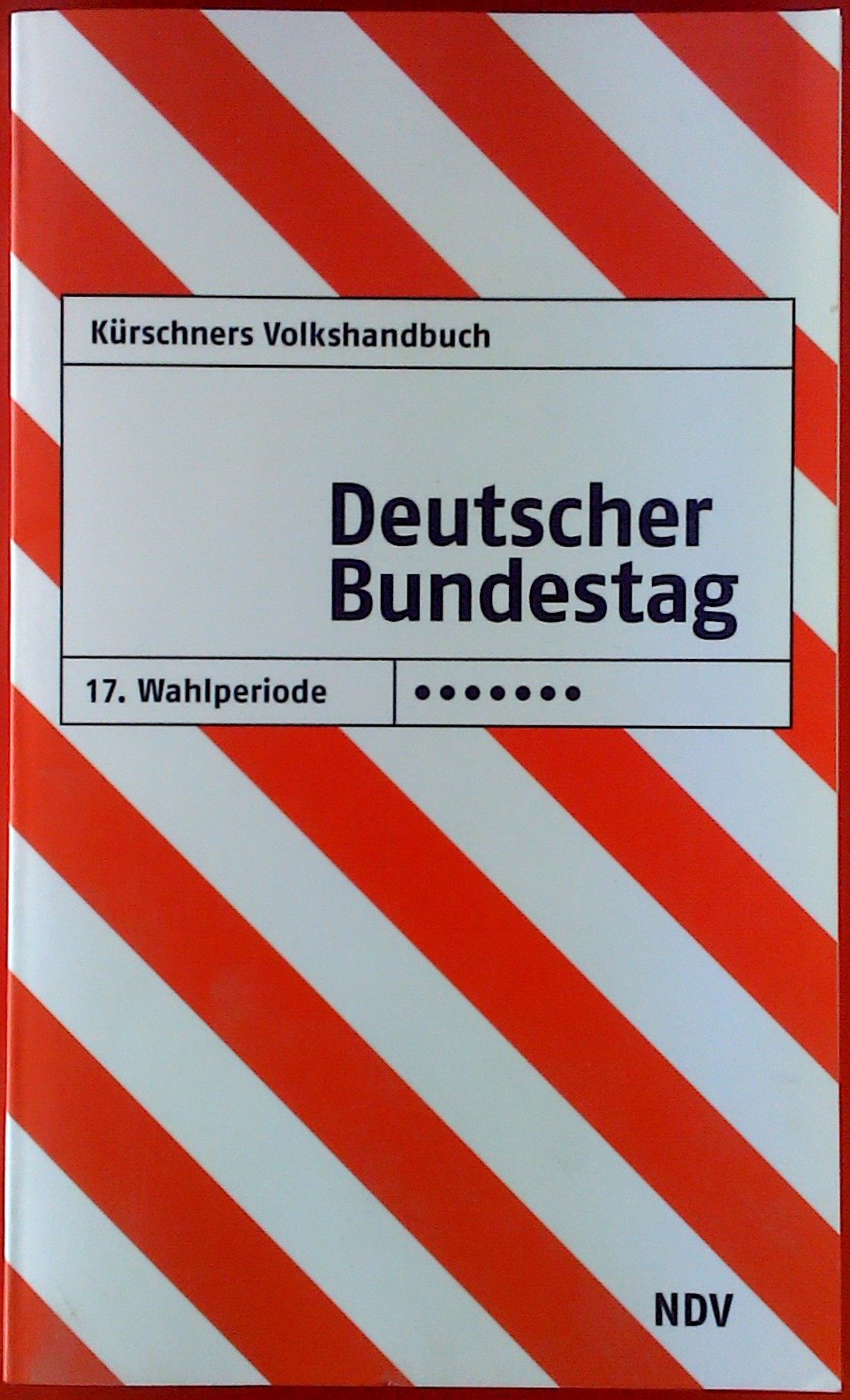 Deutscher Bundestag, 17. Wahlperiode 2009-2013, Kürschners Volkshandbuch, Sonderdruck für den Deutschen Bundestag -Referat Öffentlichkeitsarbeit- Books