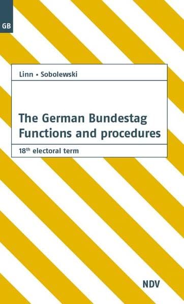 The German Bundestag: Functions and procedures 18th electoral term Politics & History