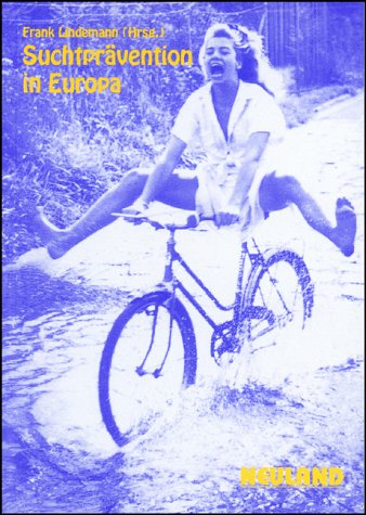 Suchtprävention in Europa: Beiträge zur 19. IVES-Konferenz Bad Bevensen 1993. Beitr. z. Tl. in engl. Sprache Books